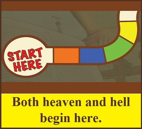 Heaven and hell start here
